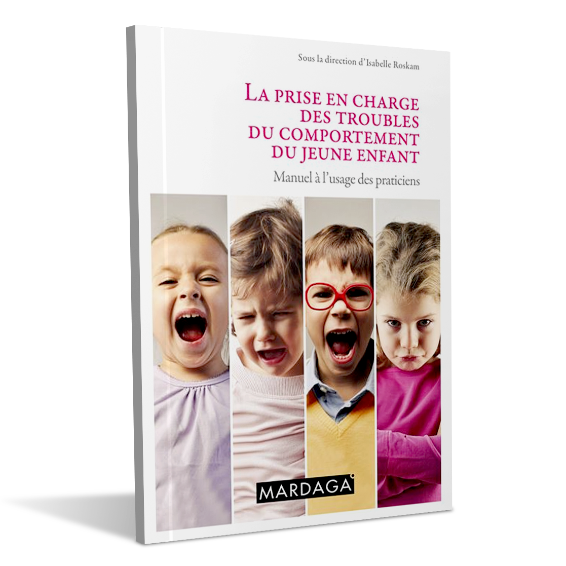La prise en charge des troubles du comportement du jeune enfant - Isabelle Roskam - Nathalie Nader-Grosbois - Marie-Pascale Noel - Marie-Anne Schelstraete