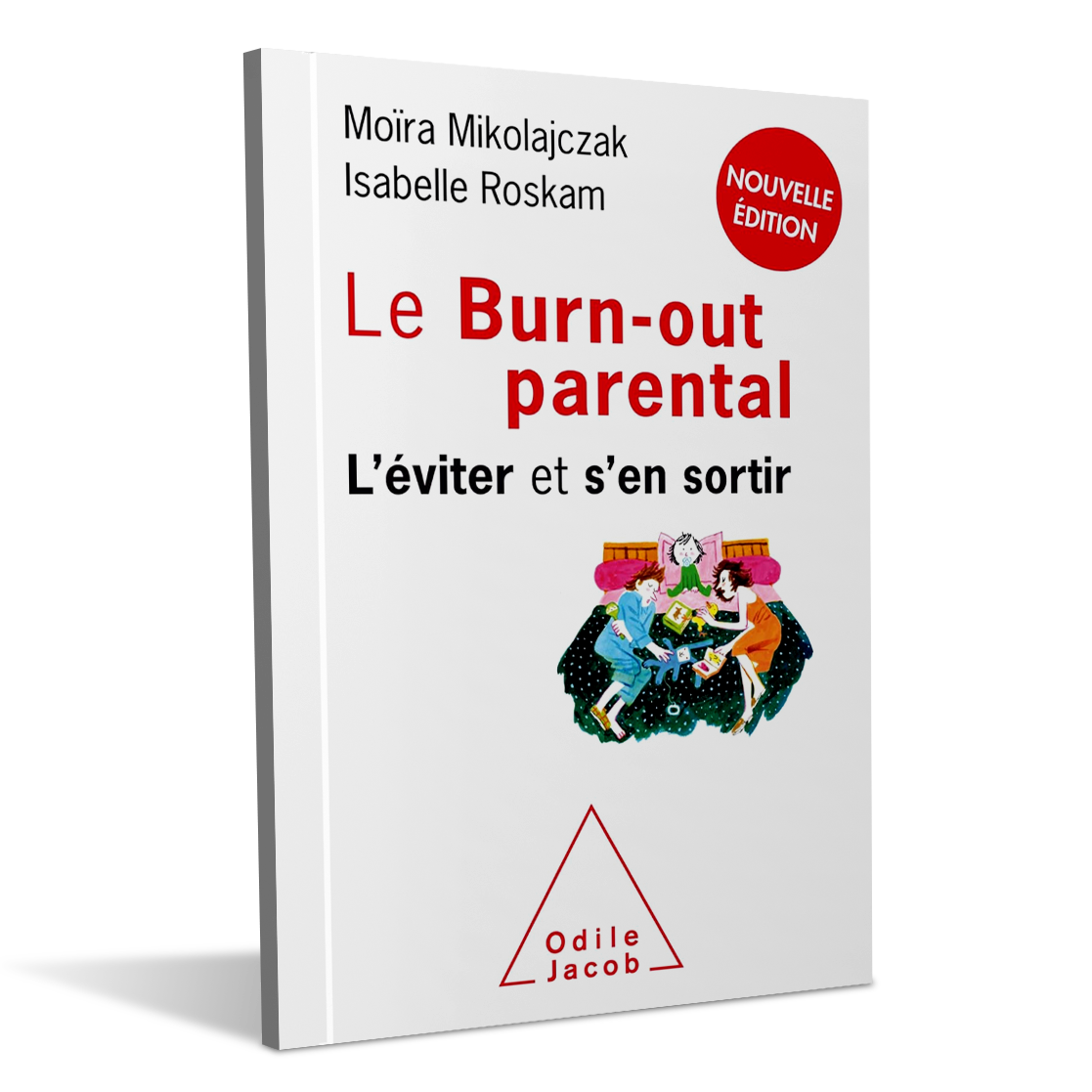 Le burn-out parental - Eviter et en sortir - Isabelle Roskam - Moira Mikolajczak