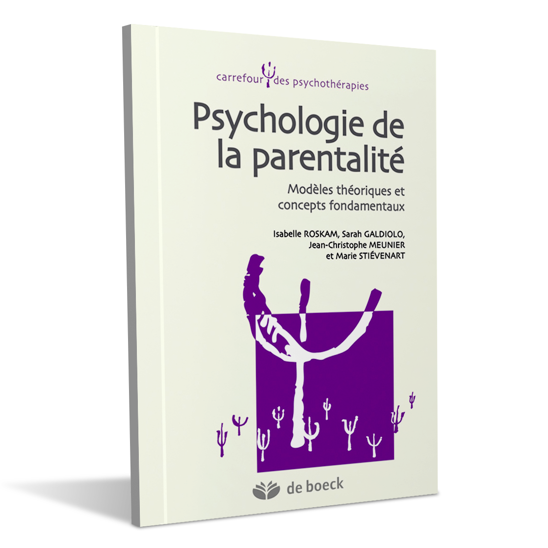 Psychologie de la parentalite - Isabelle Roskam - Sarah Galdiolo - Marie Stievenart - Jean-Christophe Meunier
