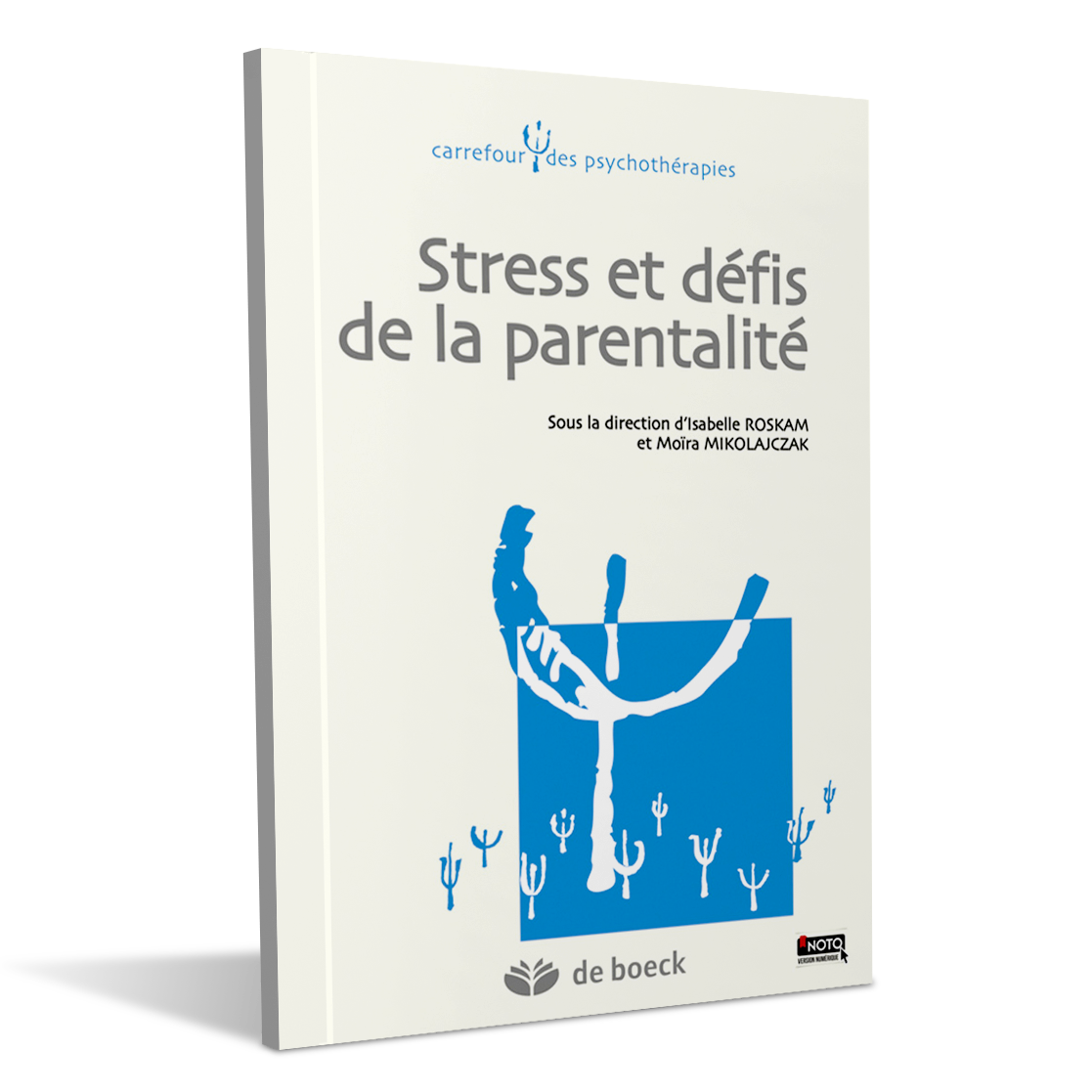 Stress et defis de la parentalite - Isabelle Roskam - Moira Mikolajczak